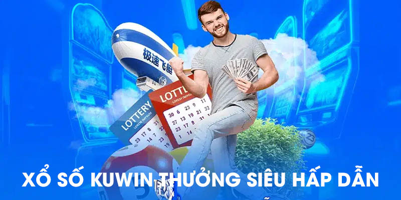 Xổ số KUWIN thưởng siêu to